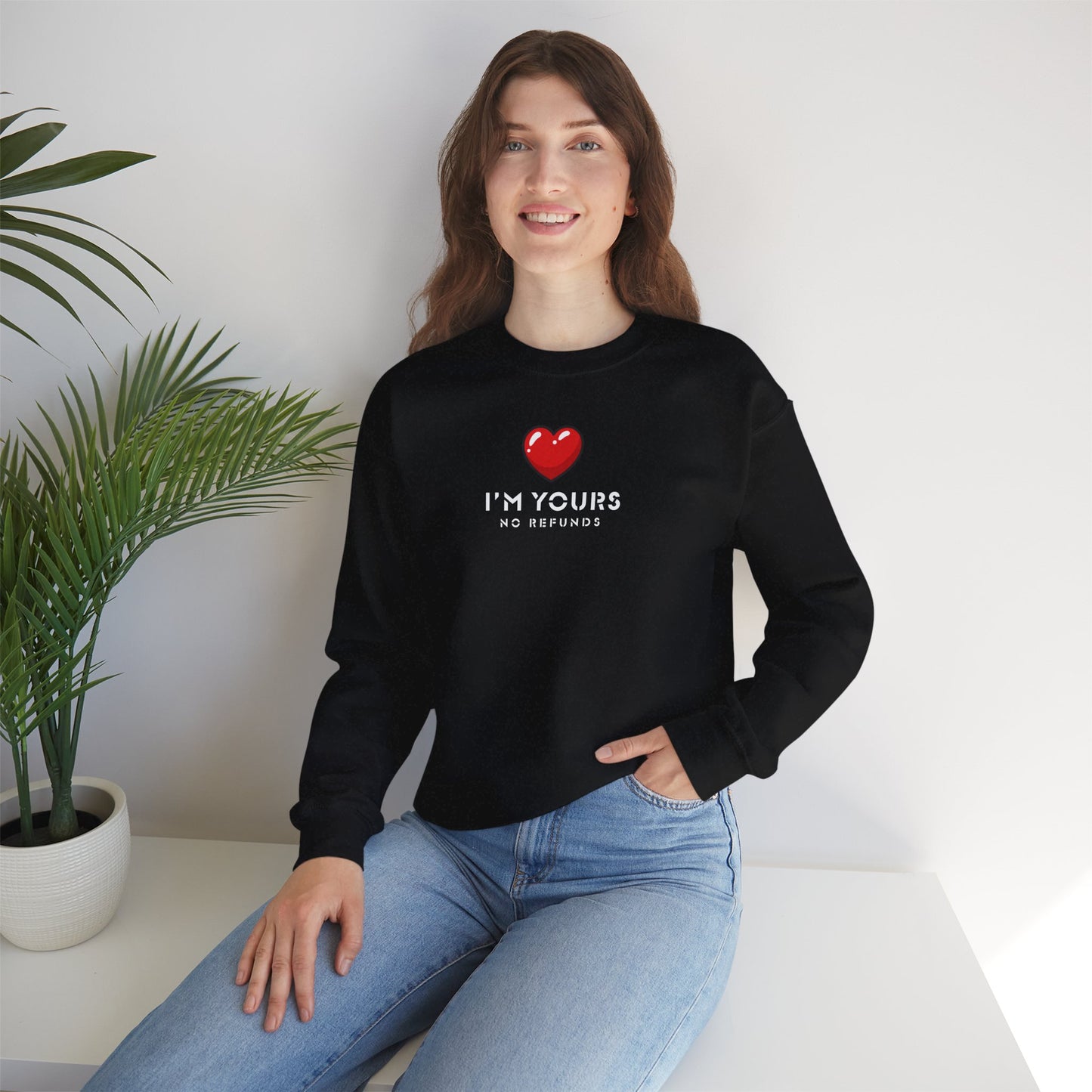 UNISEX Sweatshirt — "I’m Yours No Refunds"