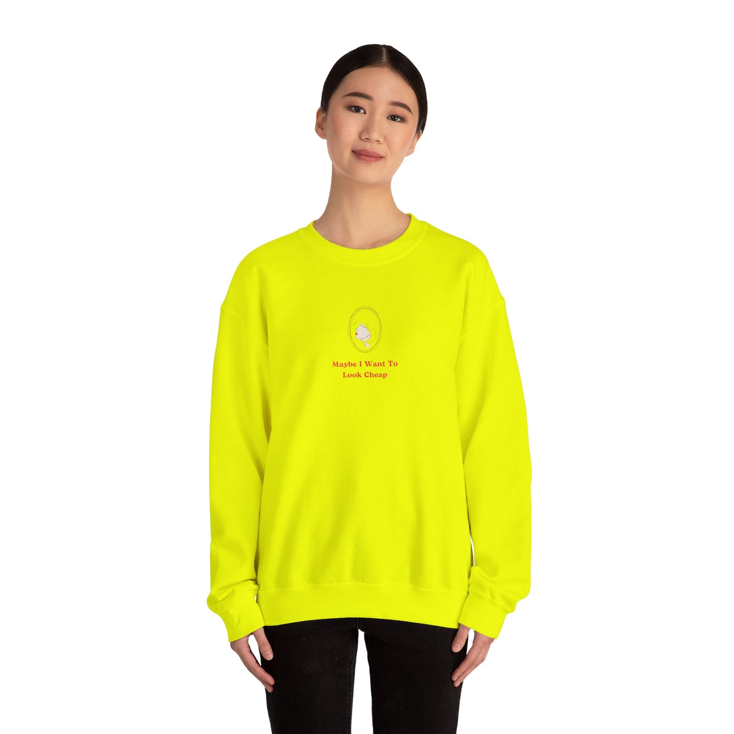 LADY'S SWEATSHIRT -  'Maybe I Want To Look Cheap'