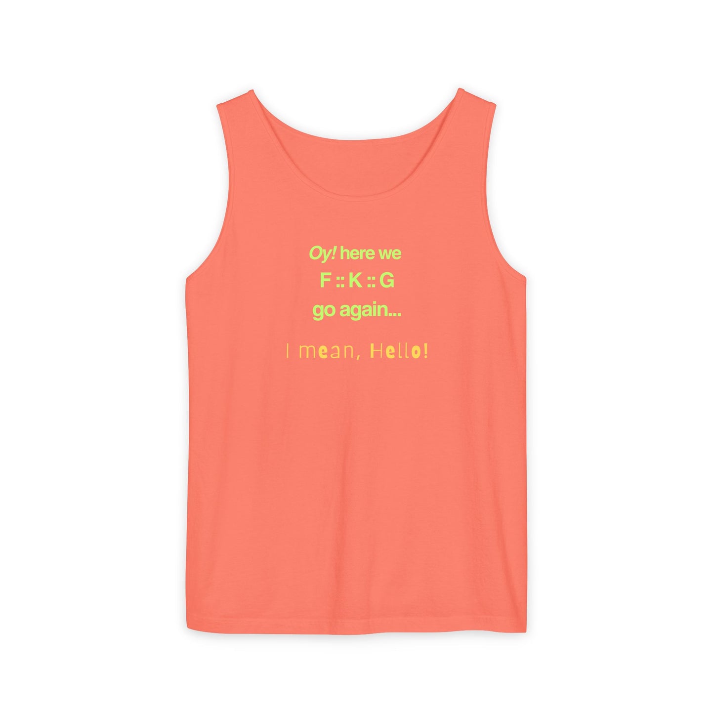 UNISEX Tank Top — "Oy! here we F=K=G go again... "