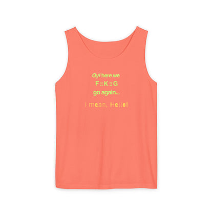 UNISEX Tank Top — "Oy! here we F=K=G go again... "