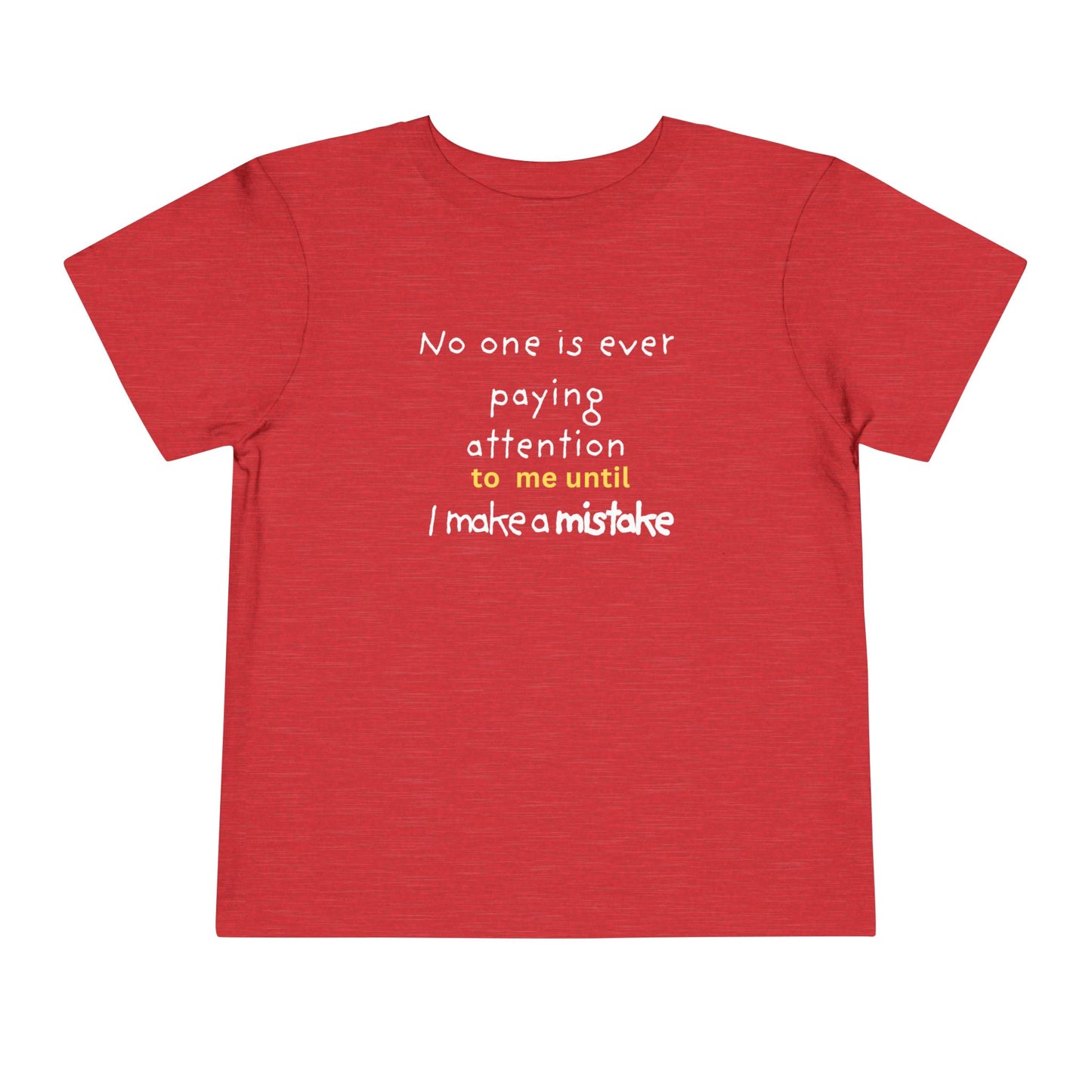 UNISEX Toddler Tee — "NO ONE..."