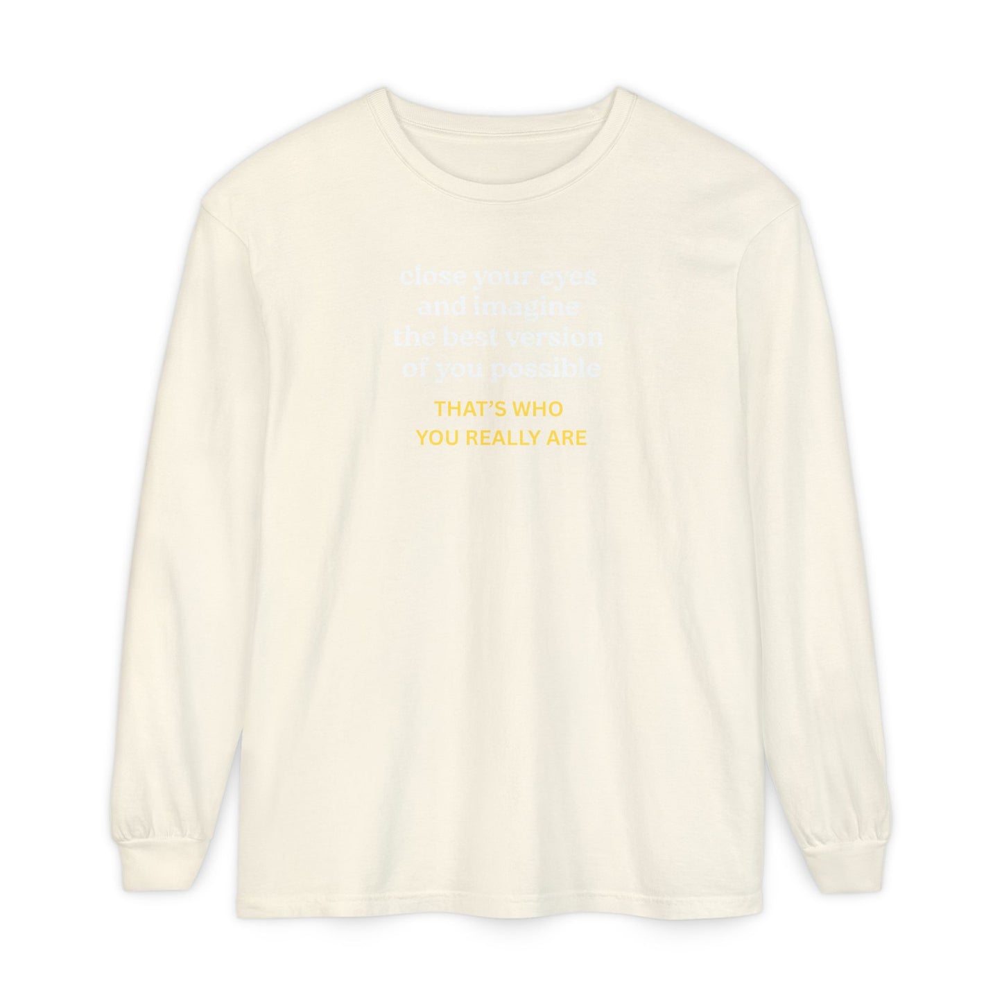 UNISEX Long Sleeve T-Shirt — "CLOSE YOUR EYES..."