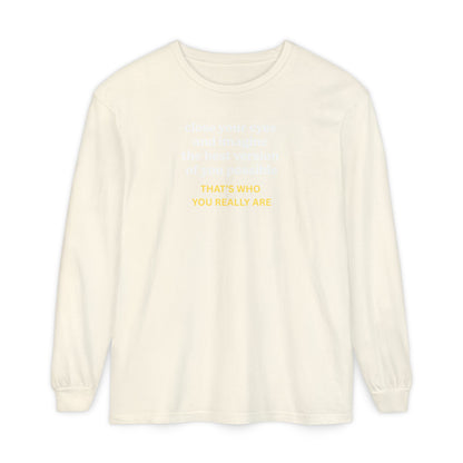 UNISEX Long Sleeve T-Shirt — "CLOSE YOUR EYES..."