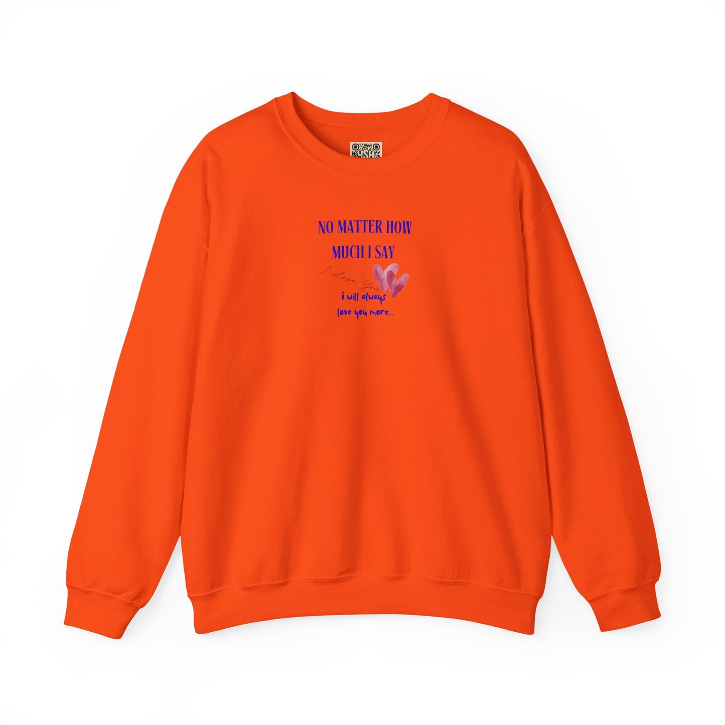 UNISEX Sweatshirt — "No Matter How Much... "