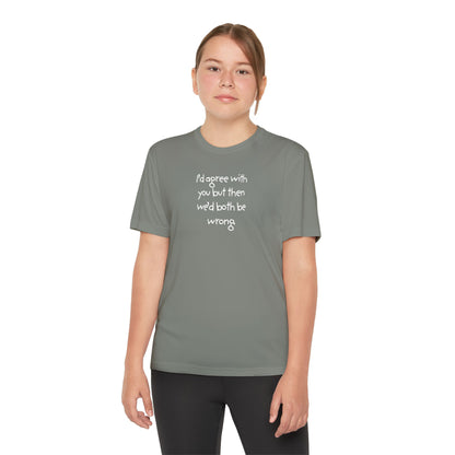 UNISEX Youth T‑Shirt — "I'd agree with you but then..."