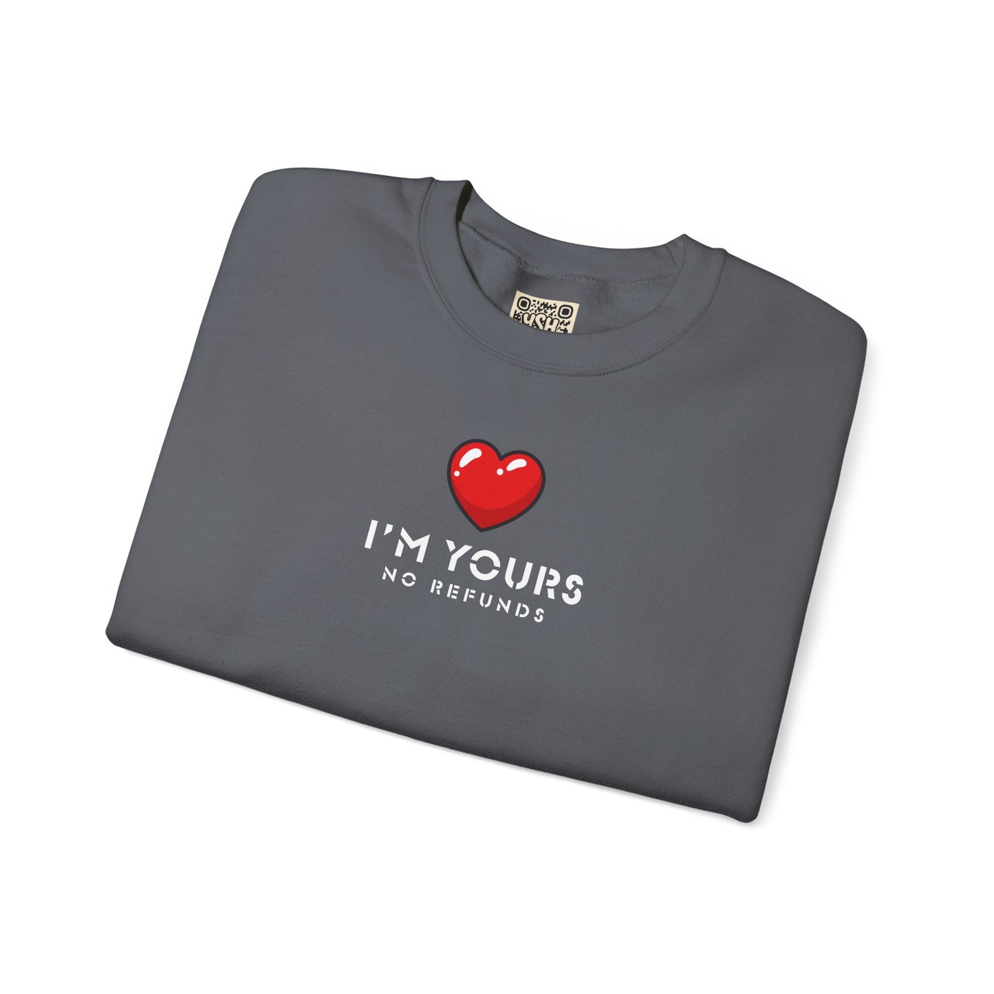 UNISEX Sweatshirt — "I’m Yours No Refunds"