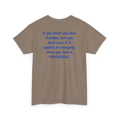 UNISEX T-Shirt — "If you think you love freedom... "