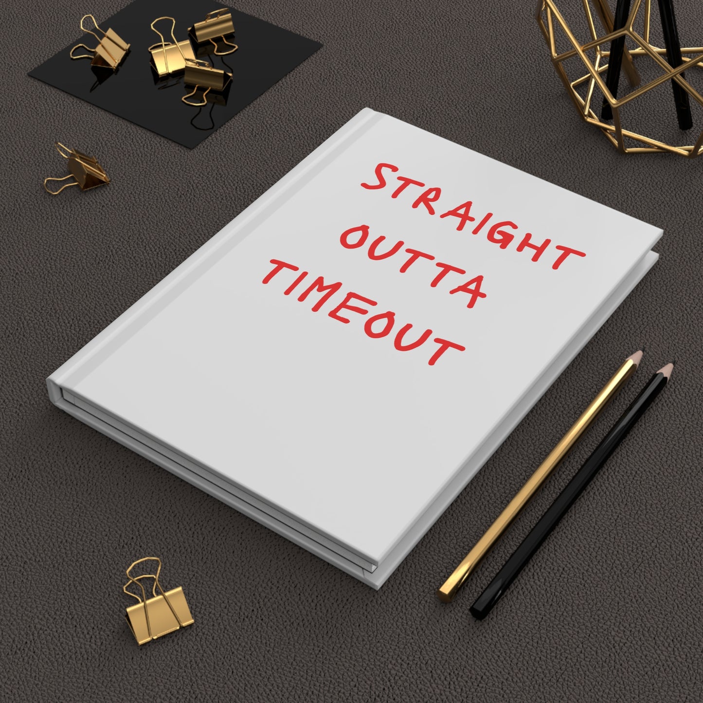 Hardcover Journal — "Straight Outta... "