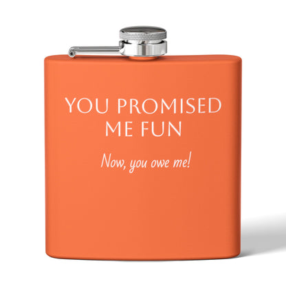 Flask — "You Promised Me Fun Text" 6oz Stainless Steel Pocket Flask