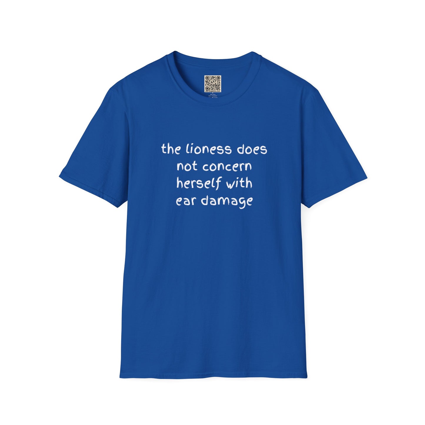 LADIES T-Shirt — “the lioness does not concern herself with ear damage”