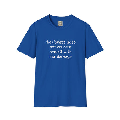 LADIES T-Shirt — “the lioness does not concern herself with ear damage”