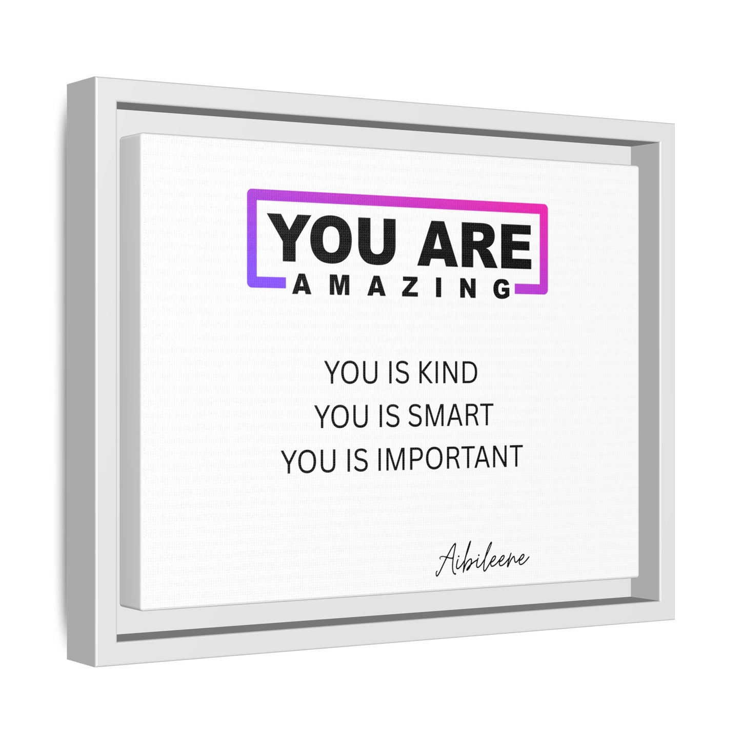 You Are Amazing Framed Matte Canvas — Inspirational Wall Art (You Is Kind / You Is Smart / You Is Important)
