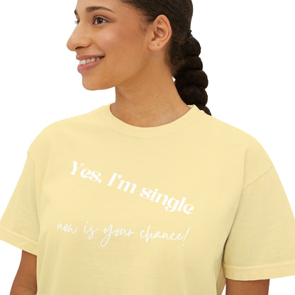 Boxy Crop Tee — "Yes, I'm Single..."