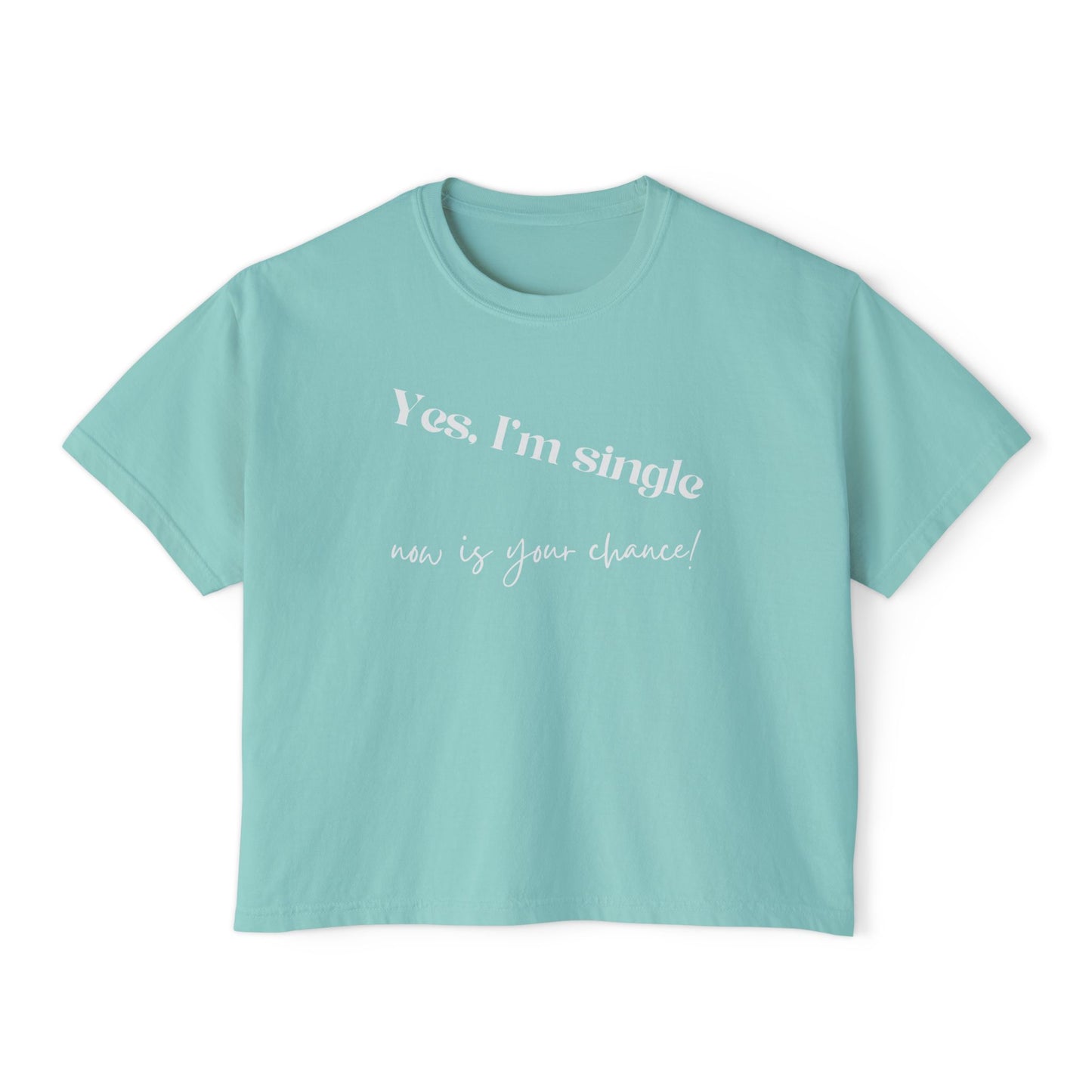 Boxy Crop Tee — "Yes, I'm Single..."