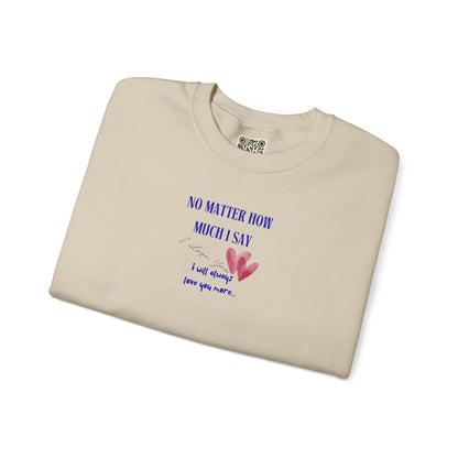 UNISEX Sweatshirt — "No Matter How Much... "