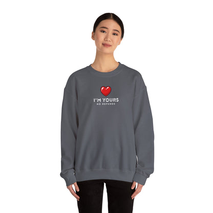 UNISEX Sweatshirt — "I’m Yours No Refunds"