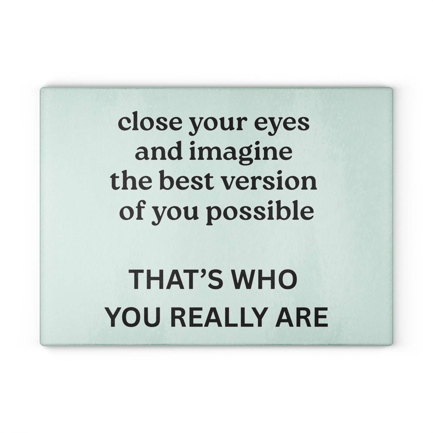 Glass Cutting Board - "Close Your Eyes and Imagine"