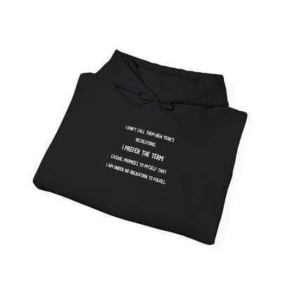 NEW YEAR'S RESOLUTION Hoodie — "I Dont Call Them... "  UNISEX