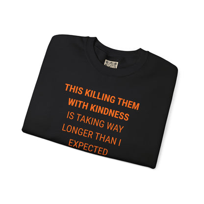 UNISEX Sweatshirt — "KILLING THEM WITH ...  "