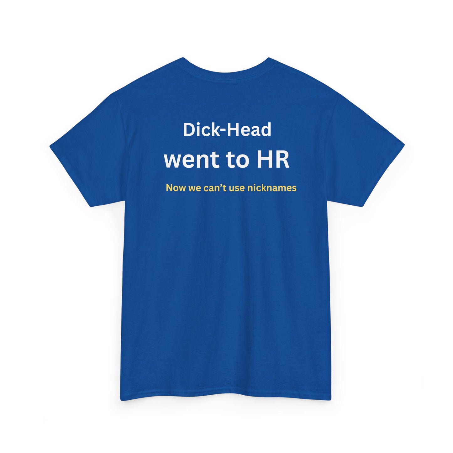 UNISEX T-Shirt — "Dick-Head Went ... "