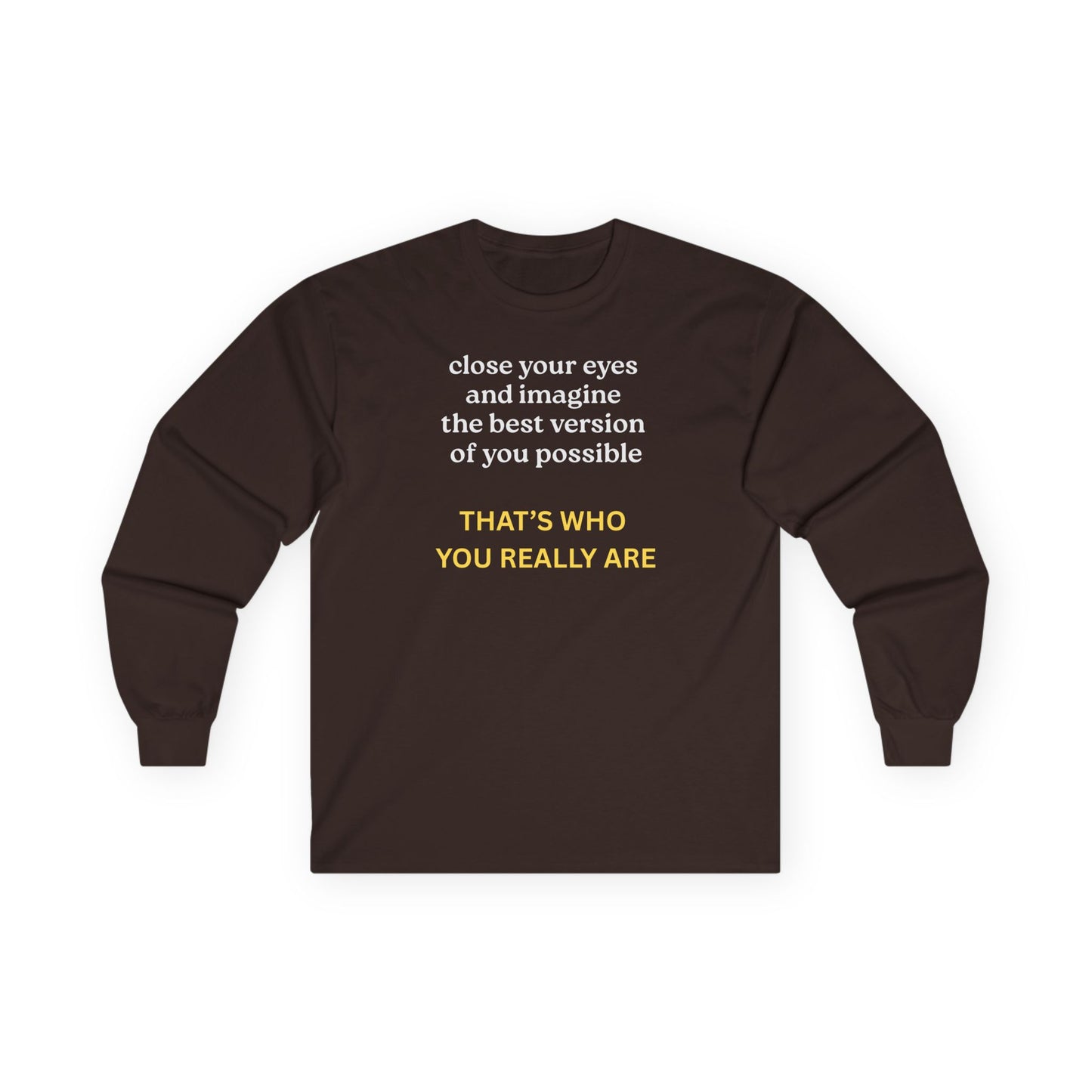 UNISEX Long Sleeve Tee — “Close Your Eyes... "