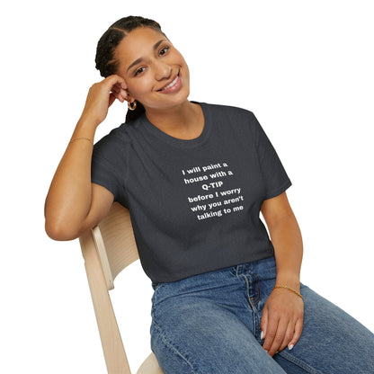 UNISEX T-Shirt - ""i WILL PAINT A HOUSE... "