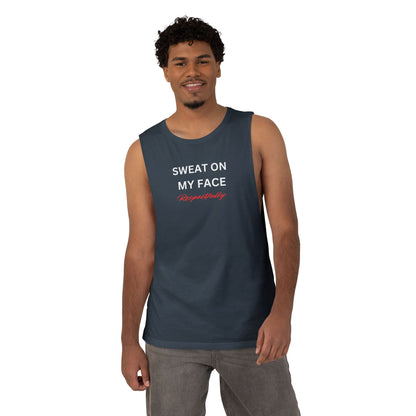 UNISEX Tank Top — "Sweat On My Face Respectfully"