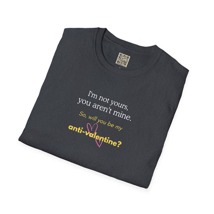 UNISEX Anti-Valentine T-Shirt — "I'm not yours, you aren't mine. So... "