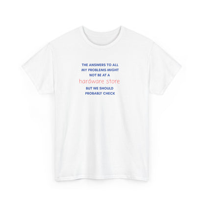 UNISEX Tee — “The answers to all my problems... "