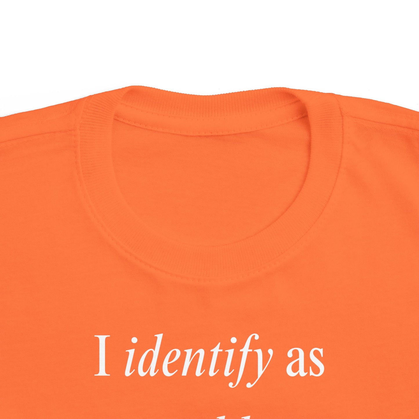 UNISEX Toddler Tee — "I Identify As a Problem"      2T - 6T