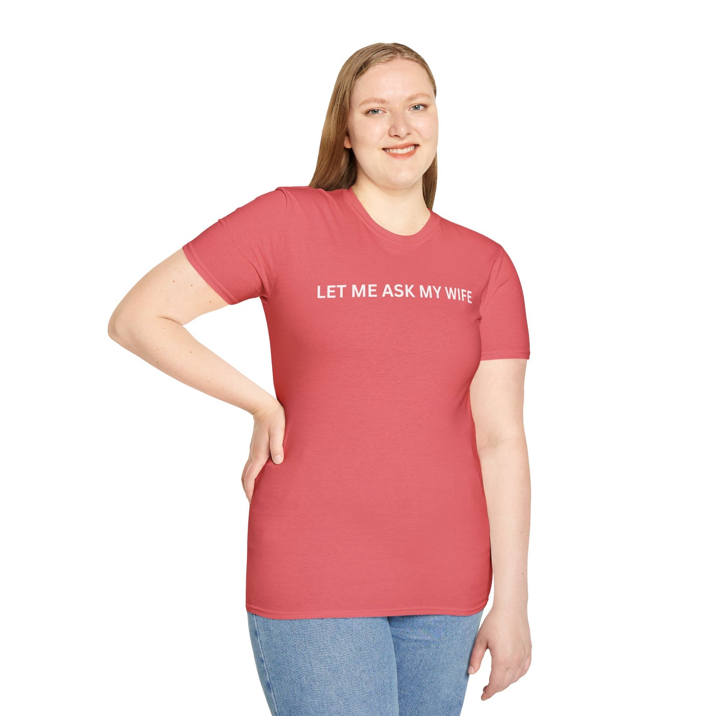 T-Shirt — "Let Me Ask... "