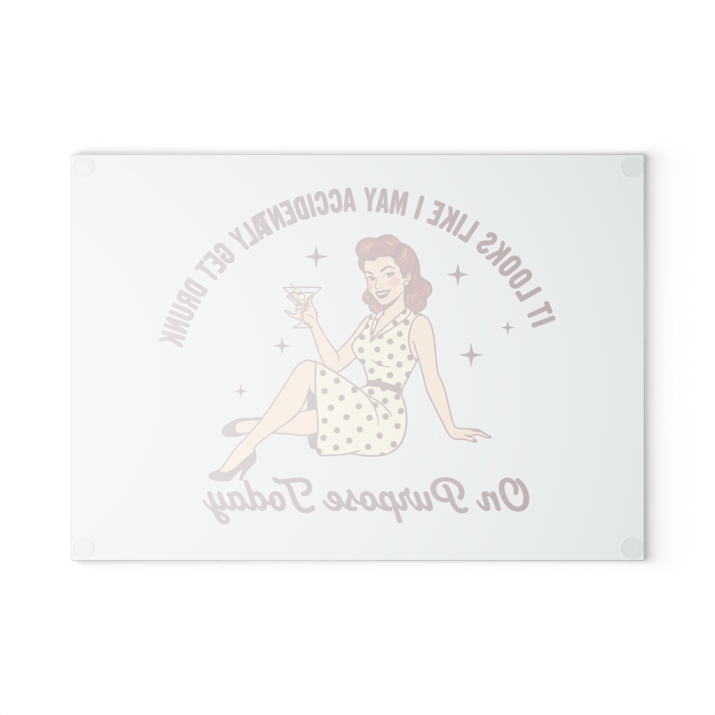 Retro Cocktail Glass Cutting Board - "It Looks Like I May Accidentally Get Drunk On Purpose Today"