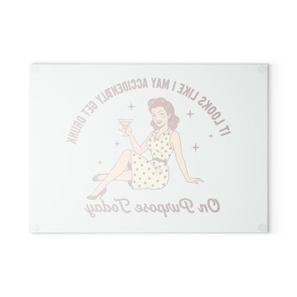 Retro Cocktail Glass Cutting Board - "It Looks Like I May Accidentally Get Drunk On Purpose Today"