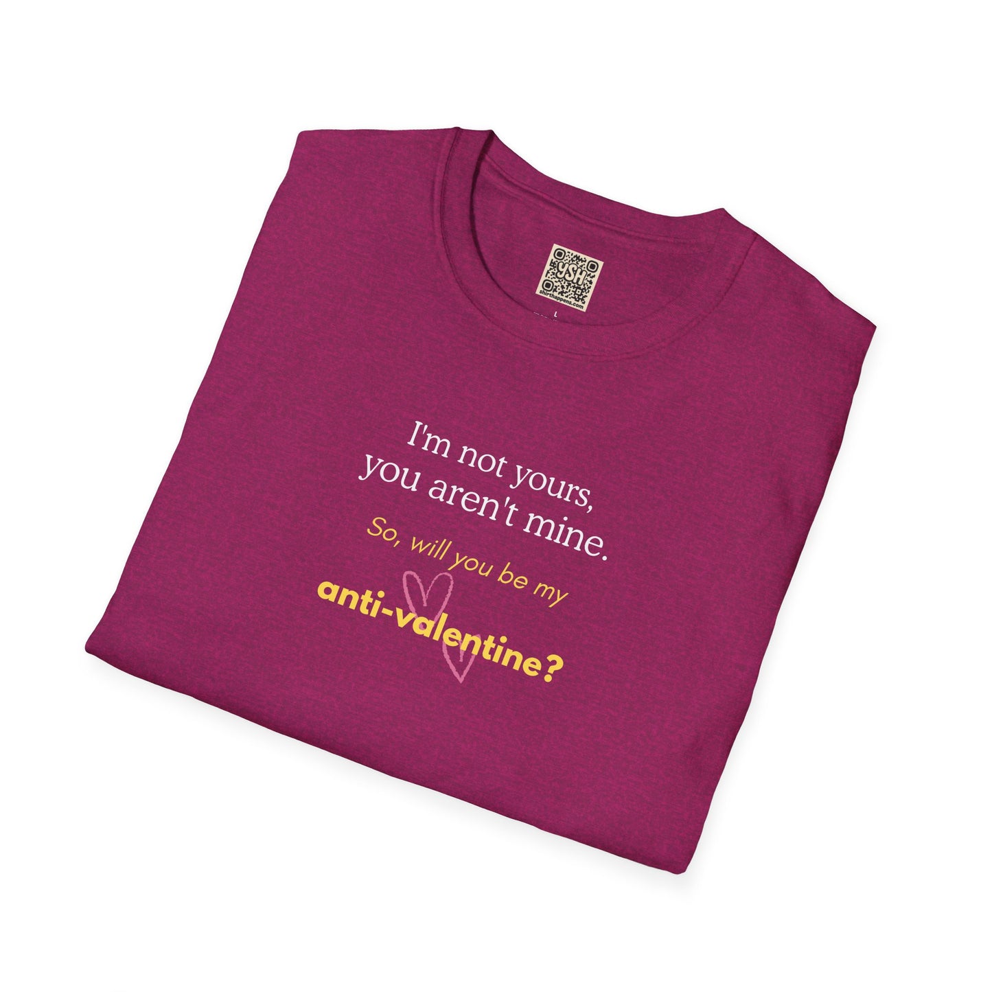 UNISEX Anti-Valentine T-Shirt — "I'm not yours, you aren't mine. So... "