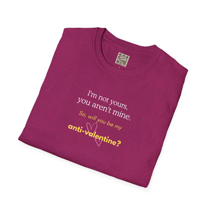 UNISEX Anti-Valentine T-Shirt — "I'm not yours, you aren't mine. So... "