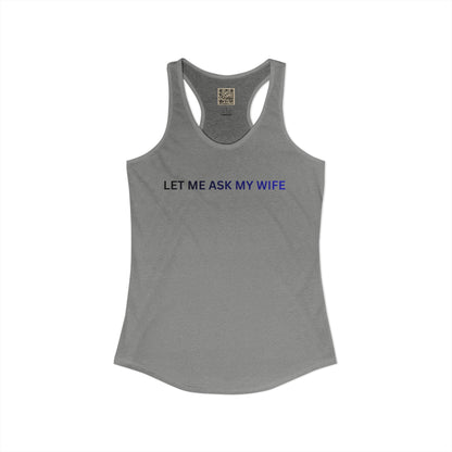 Women's Tank - "Let Me Ask... "