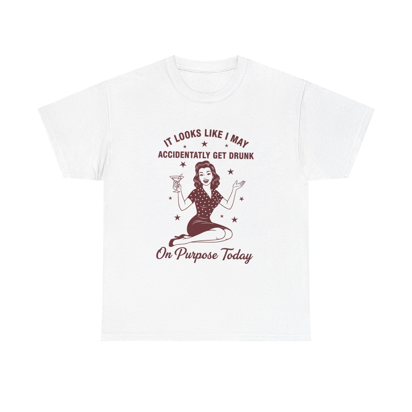 Funny Retro Bar Tee — "It Looks Like I May Accidentally Get Drunk On Purpose Today"