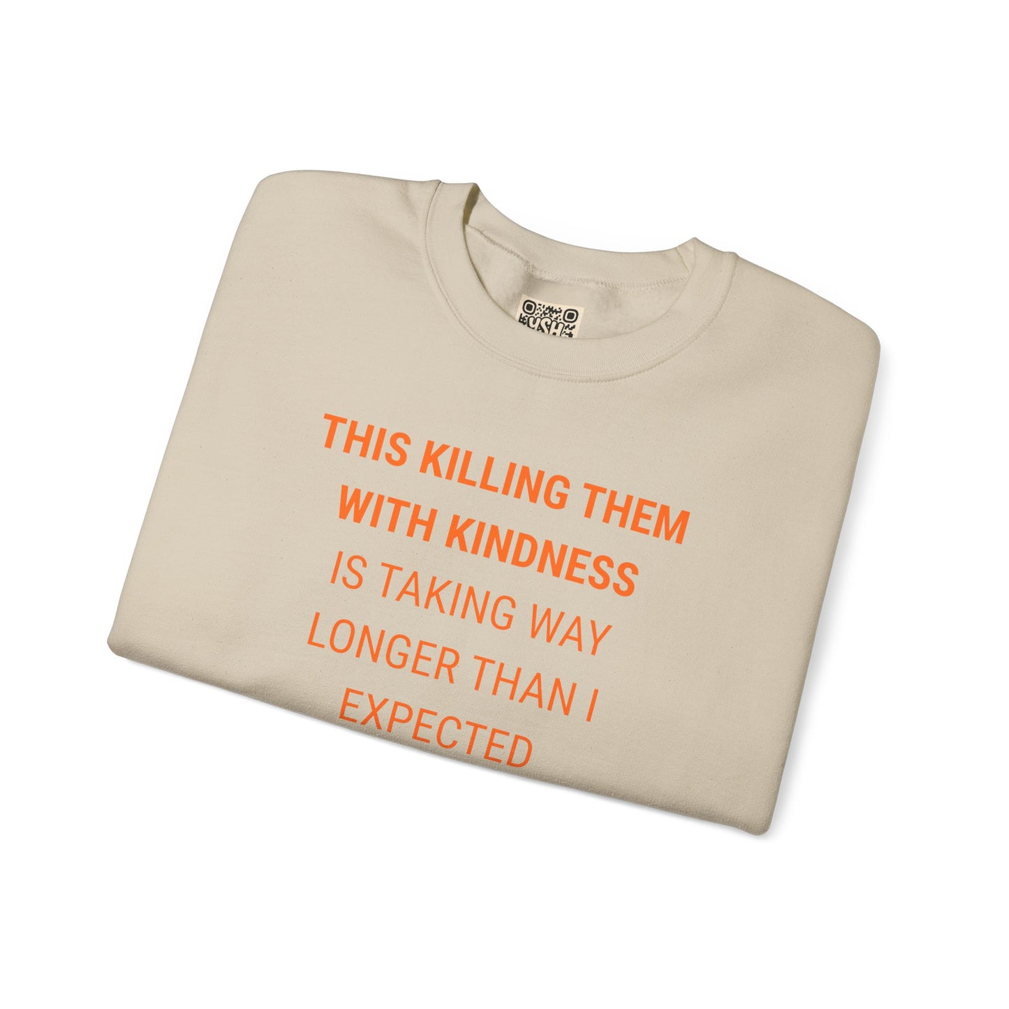UNISEX Sweatshirt — "KILLING THEM WITH ...  "