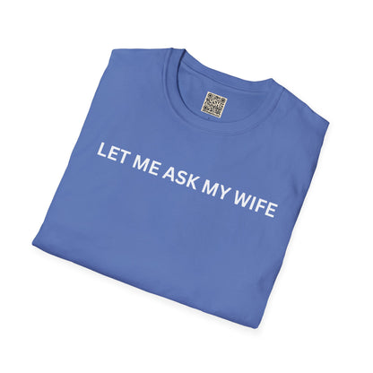 T-Shirt — "Let Me Ask... "