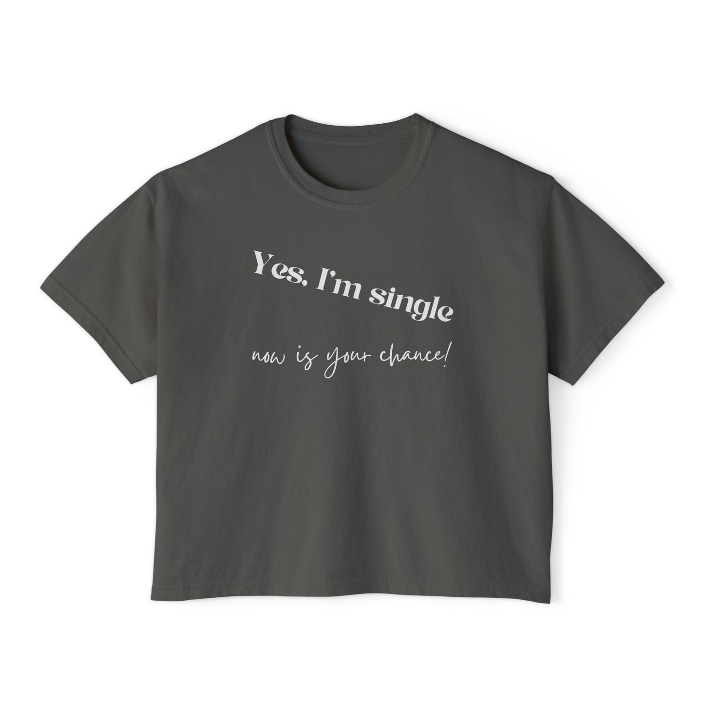 Boxy Crop Tee — "Yes, I'm Single..."