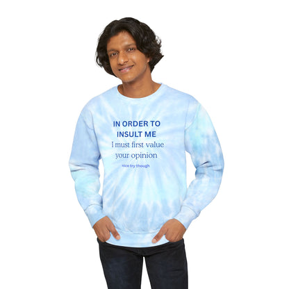 Tie-Dye Sweatshirt — 'IN ORDER TO INSULT ME... "