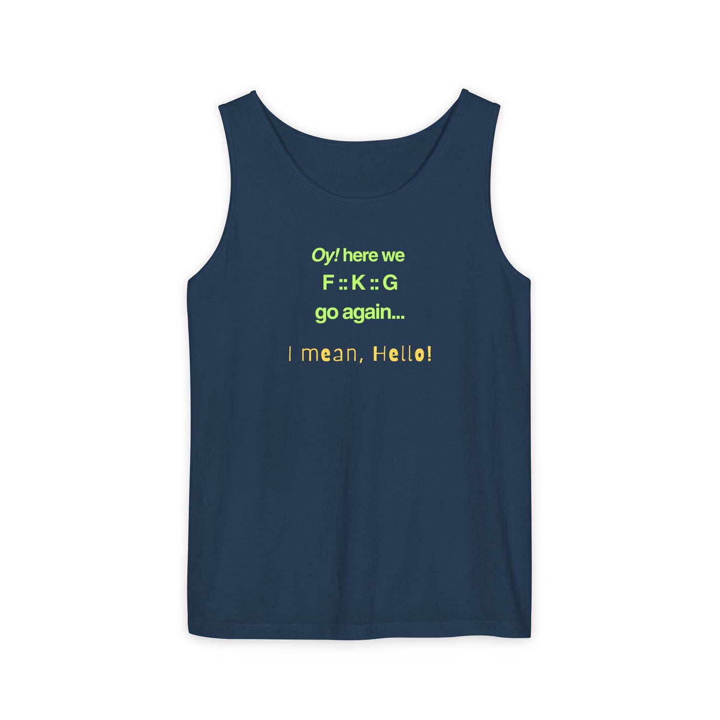 UNISEX Tank Top — "Oy! here we F=K=G go again... "
