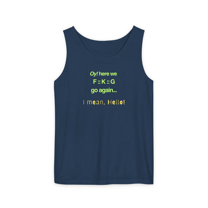UNISEX Tank Top — "Oy! here we F=K=G go again... "