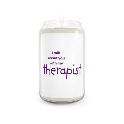 Soy Candle – “I Talk About You With My Therapist”  Incredibly Scented Jar (13.75 oz)