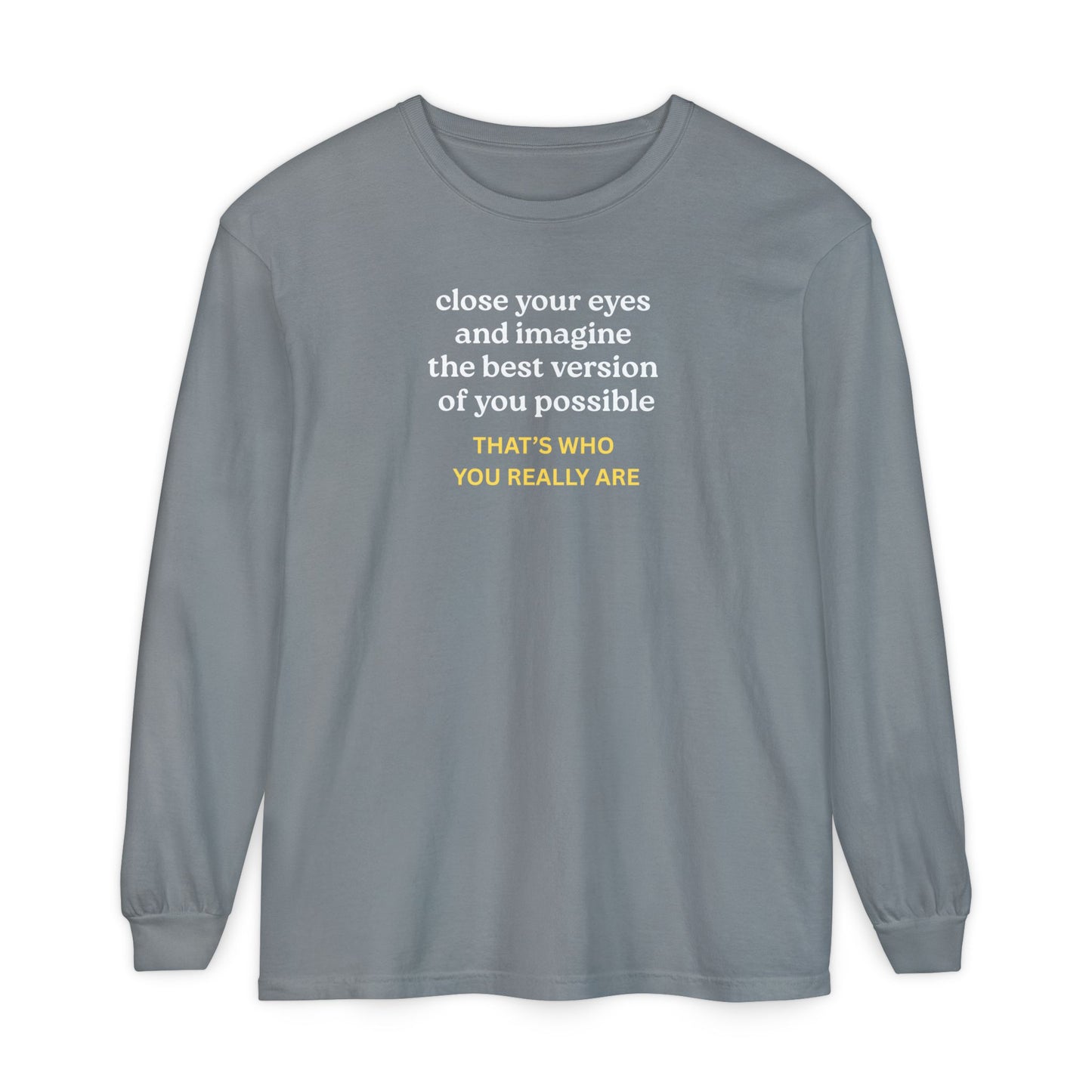 UNISEX Long Sleeve T-Shirt — "CLOSE YOUR EYES..."