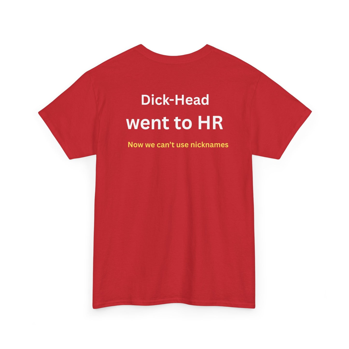 UNISEX T-Shirt — "Dick-Head Went ... "