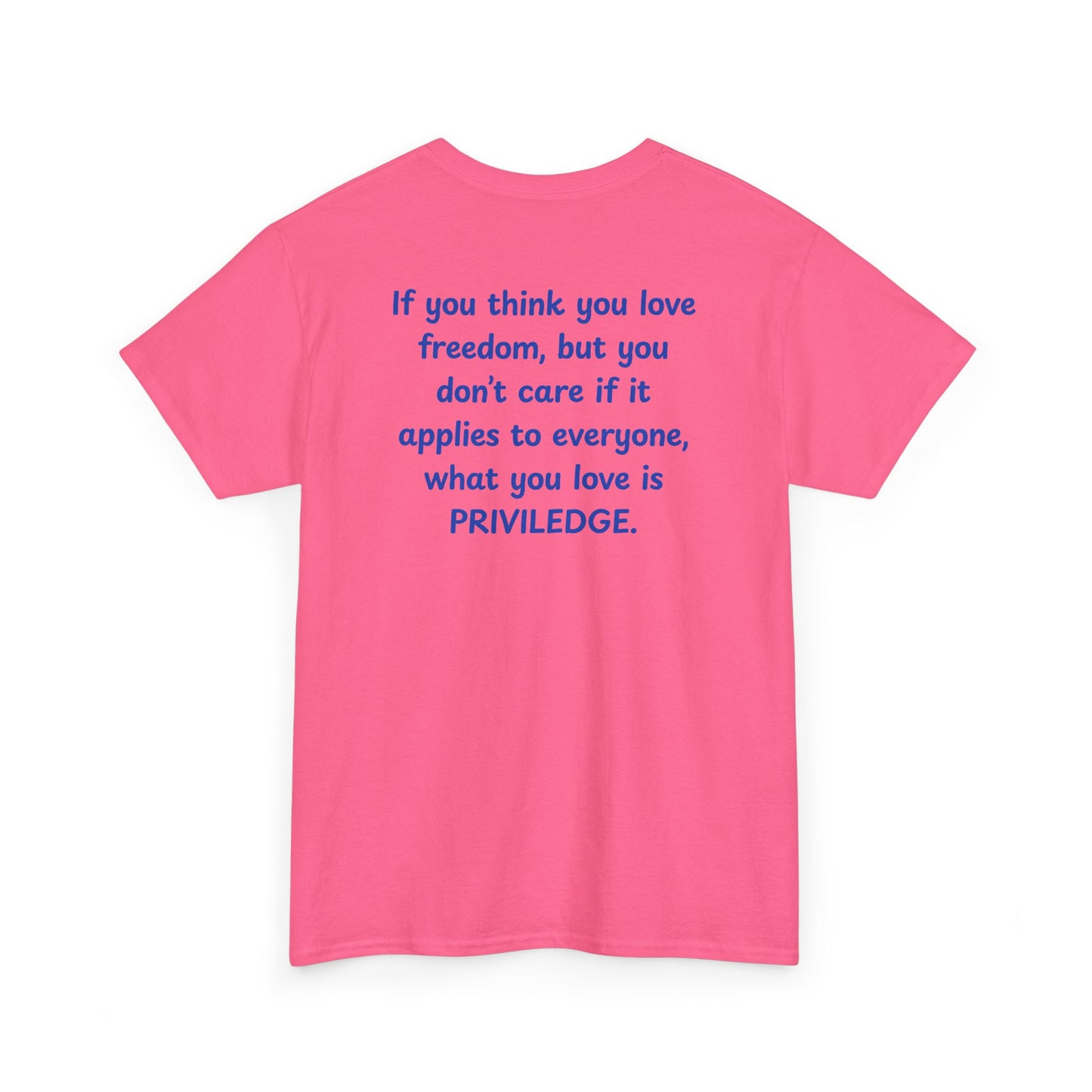 UNISEX T-Shirt — "If you think you love freedom... "