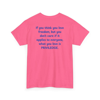 UNISEX T-Shirt — "If you think you love freedom... "
