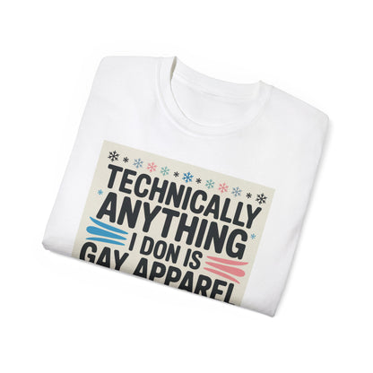 Technically Anything I Don Is Gay Apparel T‑Shirt — Pride Funny LGBTQ Tee