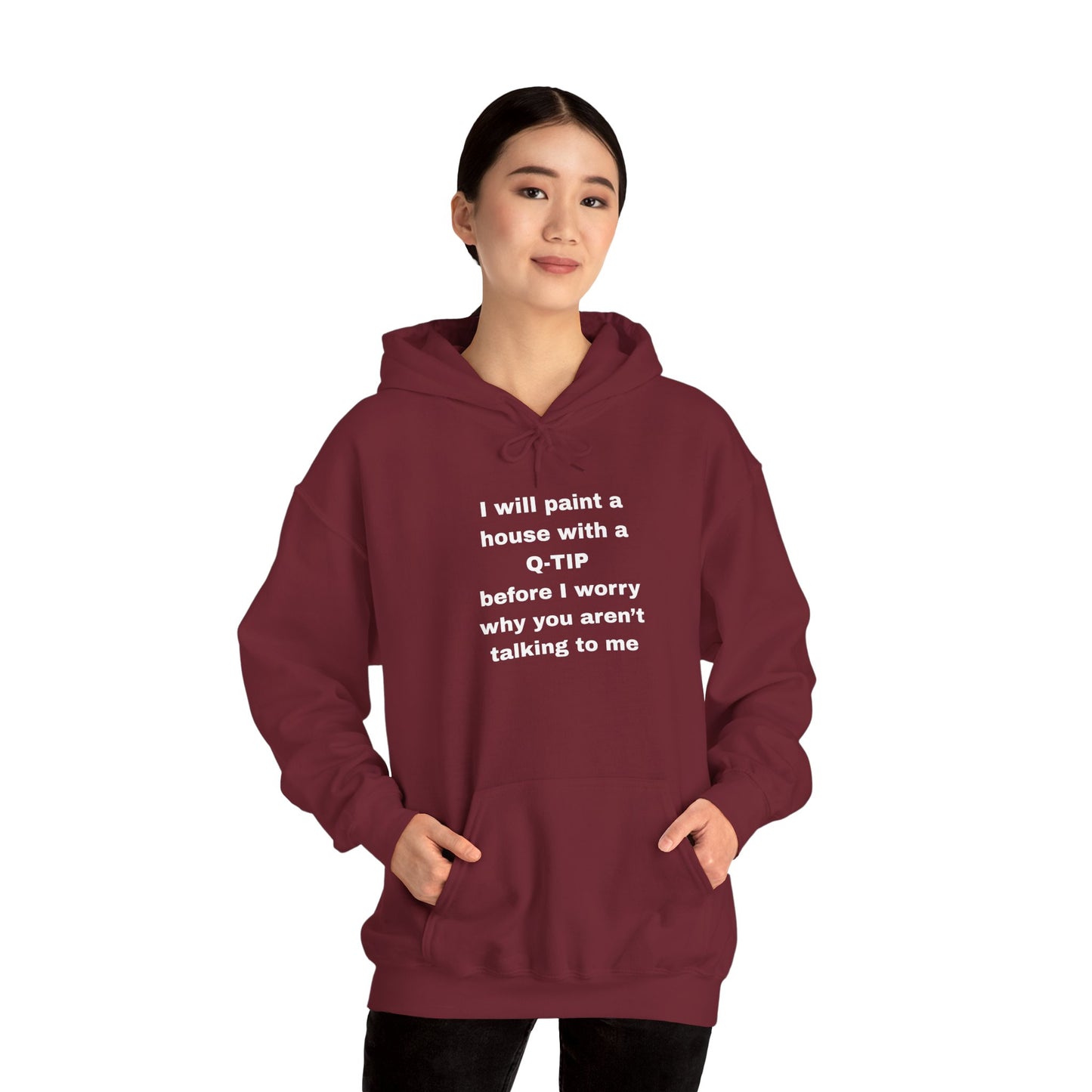 UNISEX Hoodie — "I Will Paint a House with a Q‑Tip... "